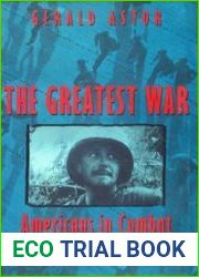 The Greatest War Americans in Combat 1941-1945