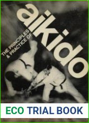 The Principles and Practice of Aikido