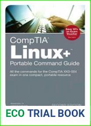 CompTIA Linux+ Portable Command Guide All the commands for the CompTIA XK0-004 exam in one compact, portable resource (Second Edition)