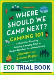 Camping 101 A Guide for Planning Amazing Camping Trips in Unique Outdoor Accommodations