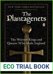 The Plantagenets The Warrior Kings and Queens Who Made England