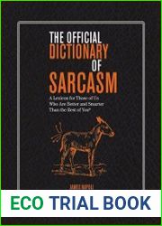 The Official Dictionary of Sarcasm A Lexicon for Those of Us Who Are Better and Smarter Than the Rest of You