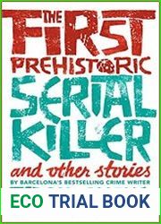 The First Prehistoric Serial Killer and Other Stories