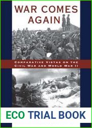 War Comes Again Comparative Vistas on the Civil War and World War II