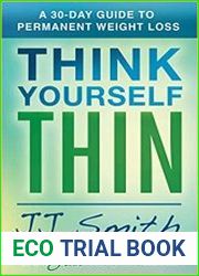 Think Yourself Thin A 30-Day Guide to Permanent Weight Loss