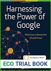 Harnessing the Power of Google What Every Researcher Should Know