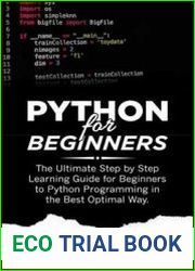 Python For Beginners The Ultimate Step by Step Learning Guide for Beginners to Python Programming in the Best Optimal Way