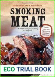 Smoking Meat The Essential Guide to Real Barbecue