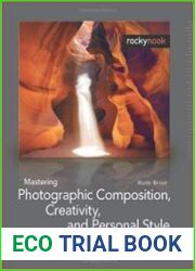 Mastering Photographic Composition, Creativity, and Personal Style