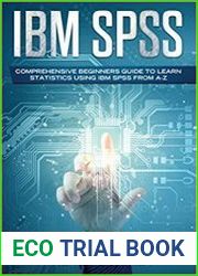 IBM SPSS Comprehensive Beginners Guide to Learn Statistics using IBM SPSS from A-Z