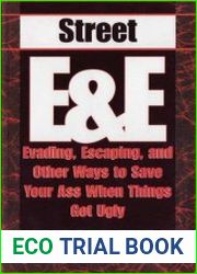Street E & E Evading, Escaping, And Other Ways To Save Your Ass When Things Get Ugly