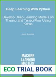 Deep Learning With Python Develop Deep Learning Models on Theano and TensorFlow using Keras