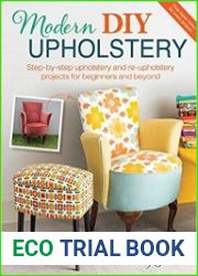 Modern DIY Upholstery Step-by-Step Upholstery and Reupholstery Projects for Beginners and Beyond