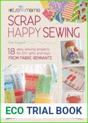 Retro Mama Scrap Happy Sewing 18 Easy Sewing Projects for DIY Gifts and Toys from Fabric Remnants