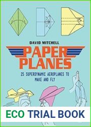Paper Planes 25 Superdynamic Aeroplanes to Make and Fly