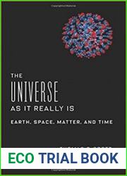 The Universe As It Really Is Earth, Space, Matter, and Time
