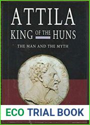 Attila, King of the Huns Man and myth