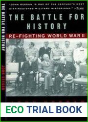 The Battle for History Re-Fighting World War II