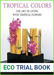 Tropical Colors The Art of Living with Tropical Flowers