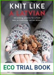 Knit Like a Latvian 50 Knitting Patterns for a Fresh Take on Traditional Latvian Mittens