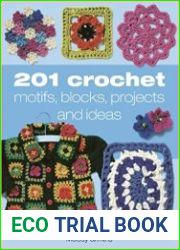 201 Crochet Motifs, Blocks, Projects and Ideas