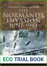 The Normandy Invasion, June 1944 Looking Down on War