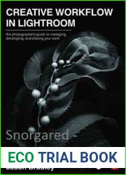 Creative Workflow in Lightroom The photographer|s guide to managing, developing, and sharing your work