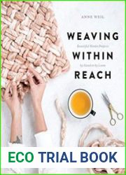 Weaving Within Reach Beautiful Woven Projects by Hand or by Loom