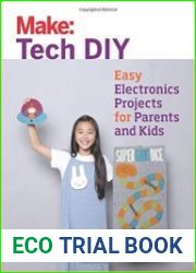 Make Tech DIY Easy Electronics Projects for Parents and Kids