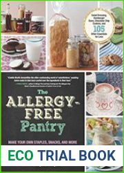 The Allergy-Free Pantry Make Your Own Staples, Snacks, and More Without Wheat, Gluten, Dairy, Eggs, Soy or Nuts