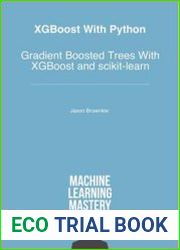 XGBoost With Python Gradient Boosted Trees With XGBoost and scikit-learn