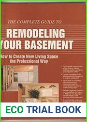 The Complete Guide to Remodeling Your Basement How to Create New Living Space the Professional Way