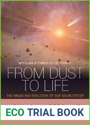 From Dust to Life The Origin and Evolution of Our Solar System