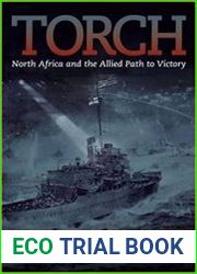 Torch North Africa and the Allied Path to Victory