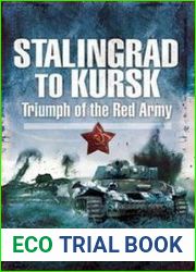 Stalingrad to Kursk Triumph of the Red Army