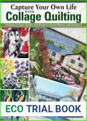 Capture Your Own Life with Collage Quilting Making Unique Quilts and Projects from Photos and Imagery