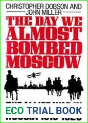 The Day We Almost Bombed Moscow. The Allied War in Russia 1918-1920