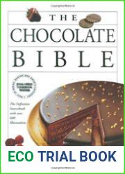The Chocolate Bible The Definitive Sourcebook, With Over 600 Illustrations