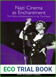 Nazi Cinema as Enchantment The Politics of Entertainment in the Third Reich