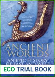 Ancient Worlds An Epic History of East and West