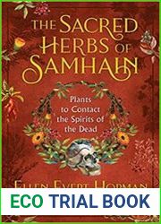 The Sacred Herbs of Samhain Plants to Contact the Spirits of the Dead