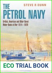 The Petrol Navy British, American and other Naval Motor Boats at War 1914-1920