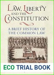 Law, Liberty and the Constitution A Brief History of the Common Law