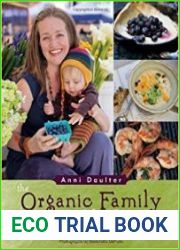 The Organic Family Cookbook Growing, Greening, and Cooking Together