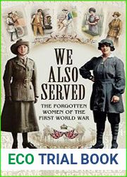 We Also Served The Forgotten Women of the First World War