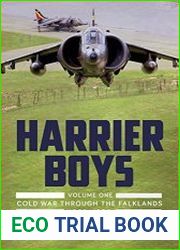 Harrier Boys Volume One Cold War through the Falklands, 1969-1990
