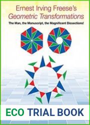 Ernest Irving Freese|s Geometric Transformations The Man, the Manuscript, the Magnificent Dissections!