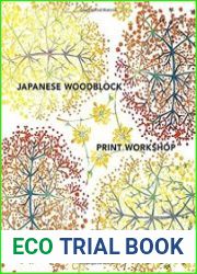 Japanese Woodblock Print Workshop A Modern Guide to the Ancient Art of Mokuhanga