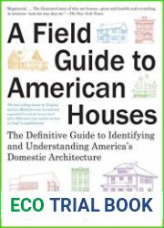 A Field Guide to American Houses (Revised) The Definitive Guide to Identifying and Understanding America|s Domestic Architecture