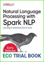 Natural Language Processing with Spark NLP (Early Release)